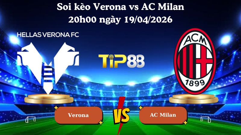 soi kèo Verona vs AC Milan 20h00 ngày 19/04/2026