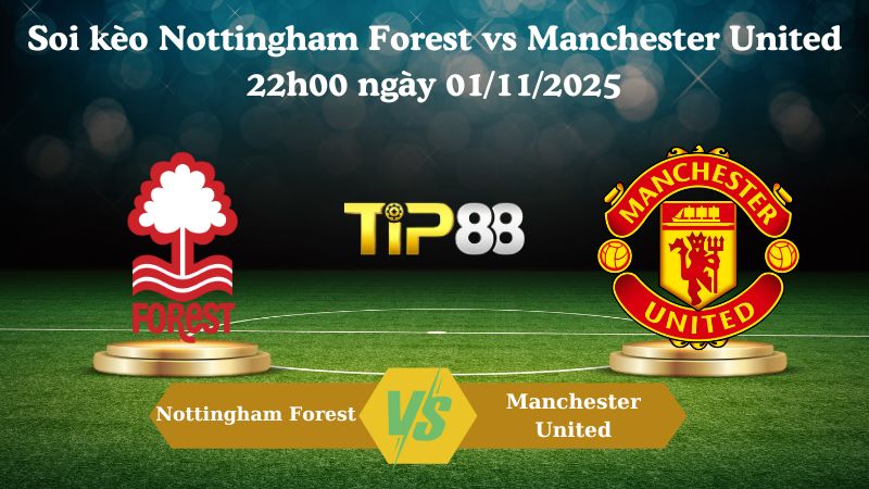Soi kèo Nottingham Forest vs Manchester United 22h00 ngày 01/11/2025