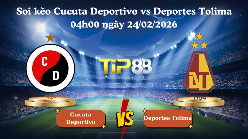 soi kèo Cucuta Deportivo vs Deportes Tolima 04h00 ngày 24/02/2026