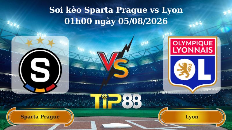 soi kèo Sparta Prague vs Lyon 01h00 ngày 05/08/2026