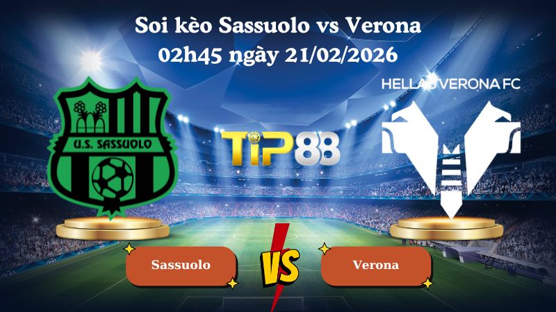 soi kèo Sassuolo vs Verona 02h45 ngày 21/02/2026
