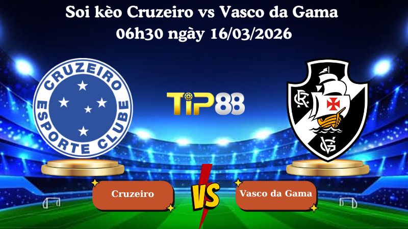 Soi kèo Cruzeiro vs Vasco da Gama 06h30 ngày 16/03/2026
