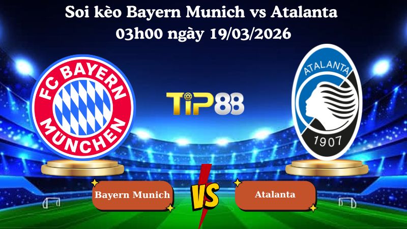 Nhận định soi kèo Bayern Munich vs Atalanta 03h00 ngày 19/03/2026