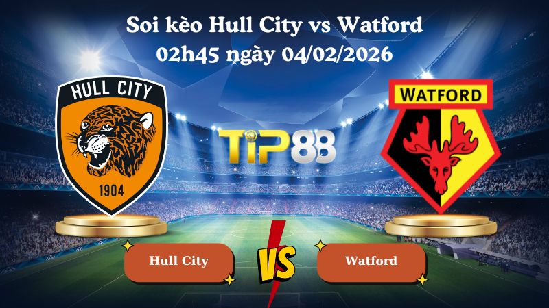 soi kèo Hull City vs Watford 02h45 ngày 04/02/2026