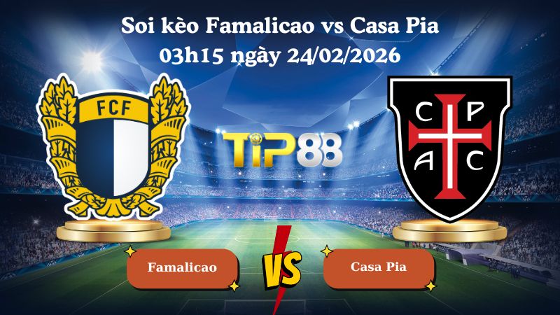 soi kèo Famalicao vs Casa Pia 03h15 ngày 24/02/2026