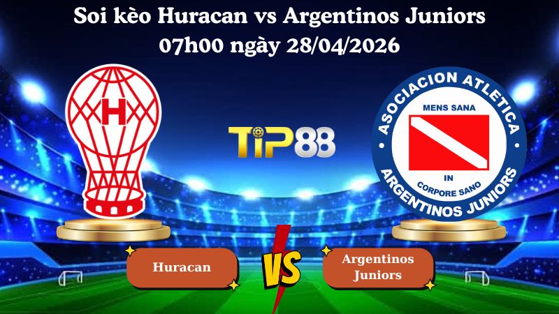 soi kèo Huracan vs Argentinos Juniors 07h00 ngày 28/04/2026