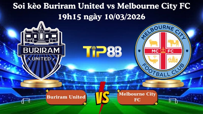 soi kèo Buriram United vs Melbourne City FC 19h15 ngày 10/03/2026