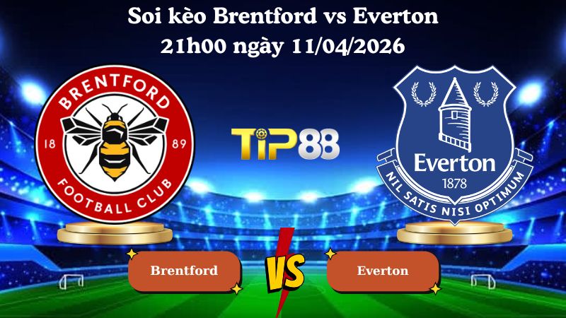 soi kèo Brentford vs Everton 21h00 ngày 11/04/2026