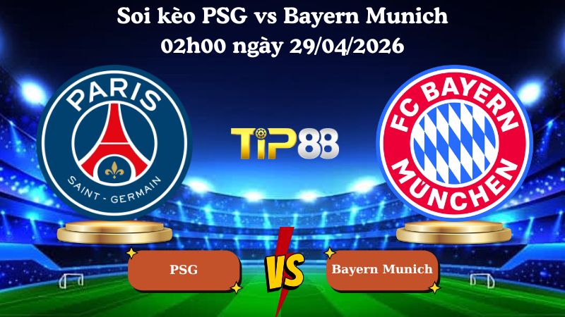 soi kèo PSG vs Bayern Munich 02h00 ngày 29/04/2026