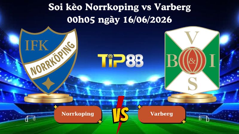 soi kèo Norrkoping vs Varberg 00h05 ngày 16/06/2026