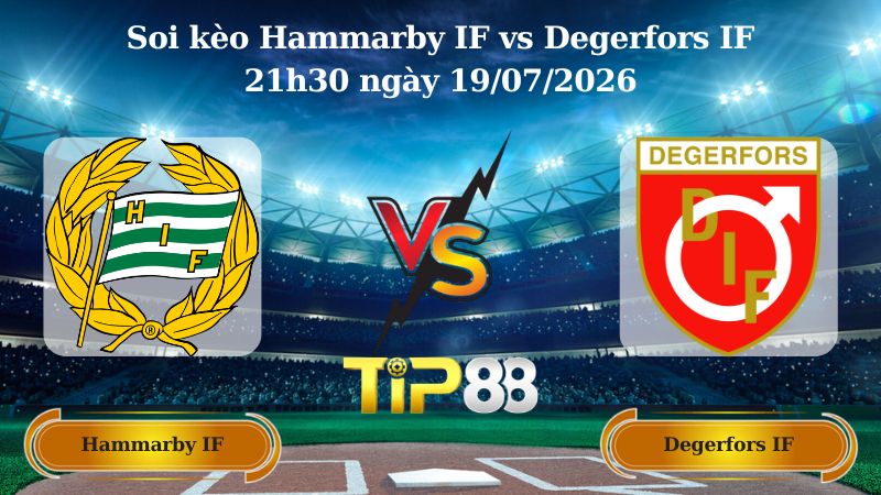 soi kèo Hammarby IF vs Degerfors IF 21h30 ngày 19/07/2026