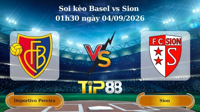 Nhận định soi kèo Basel vs Sion 01h30 ngày 04/09/2026