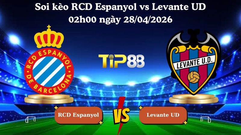 soi kèo RCD Espanyol vs Levante UD 02h00 ngày 28/04/2026