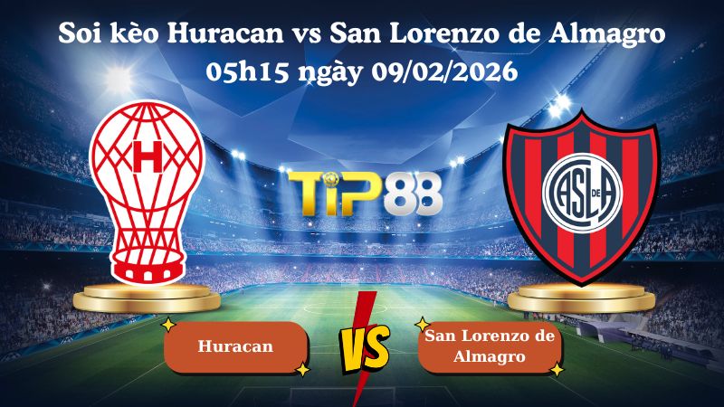 soi kèo Huracan vs San Lorenzo de Almagro 05h15 ngày 09/02/2026