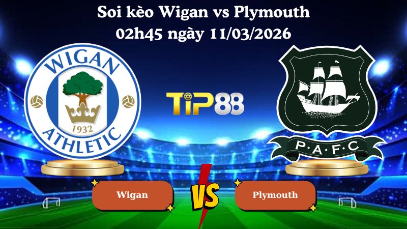 soi kèo Wigan vs Plymouth 02h45 ngày 11/03/2026