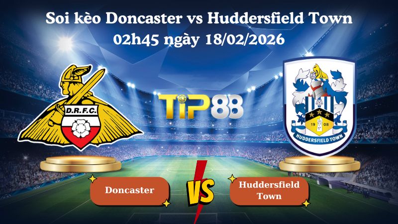 soi kèo Doncaster vs Huddersfield Town 02h45 ngày 18/02/2026