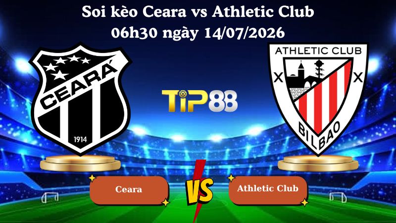 soi kèo Ceara vs Athletic Club 06h30 ngày 14/07/2026