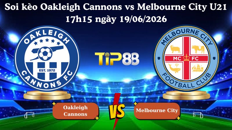 soi kèo Oakleigh Cannons vs Melbourne City U21 17h15 ngày 19/06/2026
