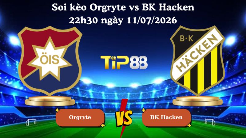 soi kèo Orgryte vs BK Hacken 22h30 ngày 11/07/2026