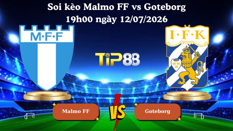 soi kèo Malmo FF vs Goteborg 19h00 ngày 12/07/2026