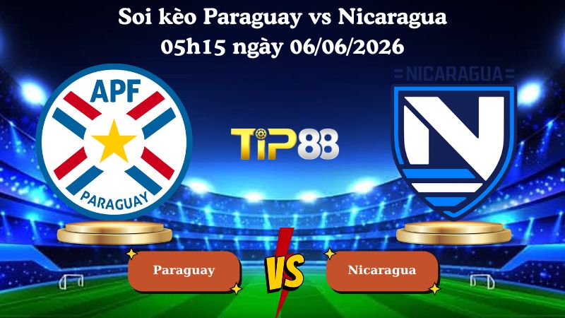 soi kèo Paraguay vs Nicaragua 05h15 ngày 06/06/2026