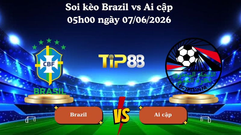 Nhận định soi kèo Brazil vs Ai cập 05h00 ngày 07/06/2026