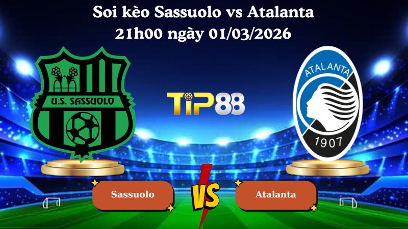 soi kèo Sassuolo vs Atalanta 21h00 ngày 01/03/2026