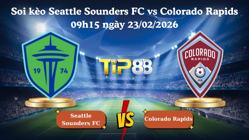 soi kèo Seattle Sounders FC vs Colorado Rapids 09h15 ngày 23/02/2026