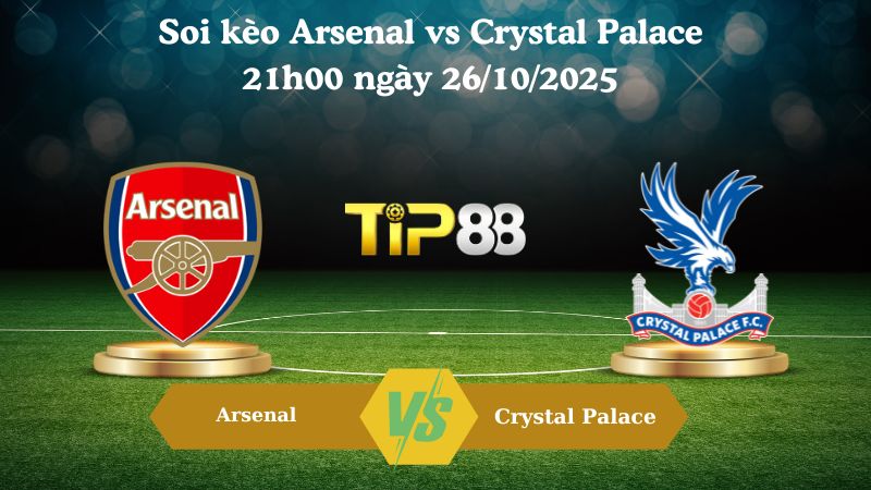 Soi kèo Arsenal vs Crystal Palace 21h00 ngày 26/10/2025
