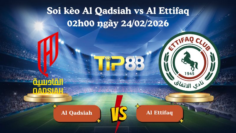 soi kèo Al Qadsiah vs Al Ettifaq 02h00 ngày 24/02/2026
