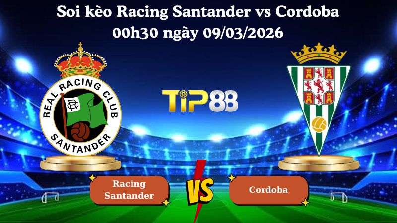 soi kèo Racing Santander vs Cordoba 00h30 ngày 09/03/2026