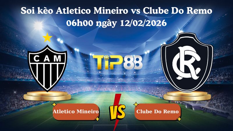 soi kèo Atletico Mineiro vs Clube Do Remo 06h00 ngày 12/02/2026