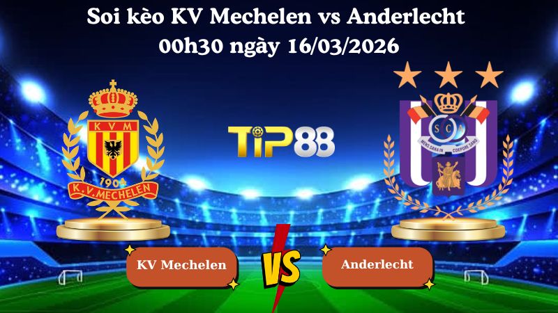 Soi kèo KV Mechelen vs Anderlecht 00h30 ngày 16/03/2026