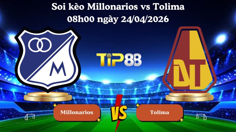 soi kèo Millonarios vs Tolima 08h00 ngày 24/04/2026
