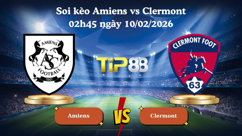 soi kèo Amiens vs Clermont 02h45 ngày 10/02/2026