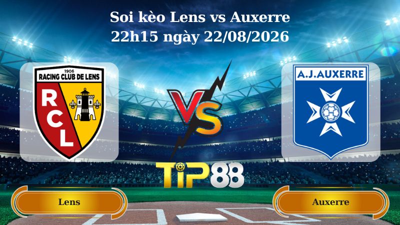 soi kèo Lens vs Auxerre 22h15 ngày 22/08/2026
