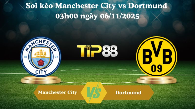 Soi kèo Manchester City vs Dortmund 03h00 ngày 06/11/2025