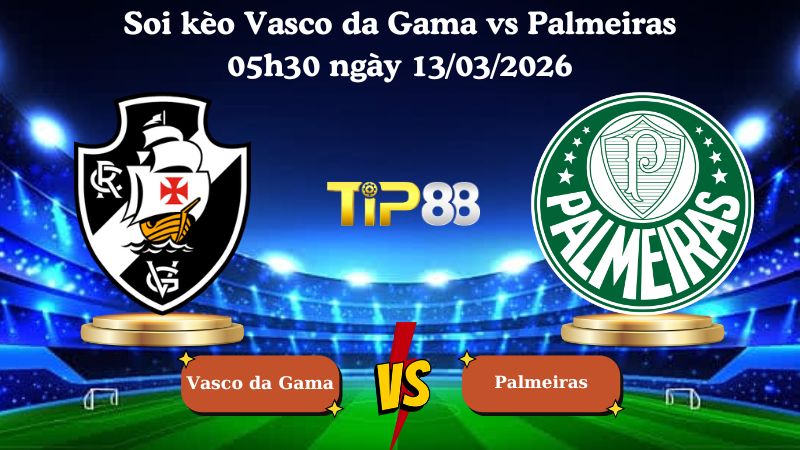 soi kèo Vasco da Gama vs Palmeiras 05h30 ngày 13/03/2026
