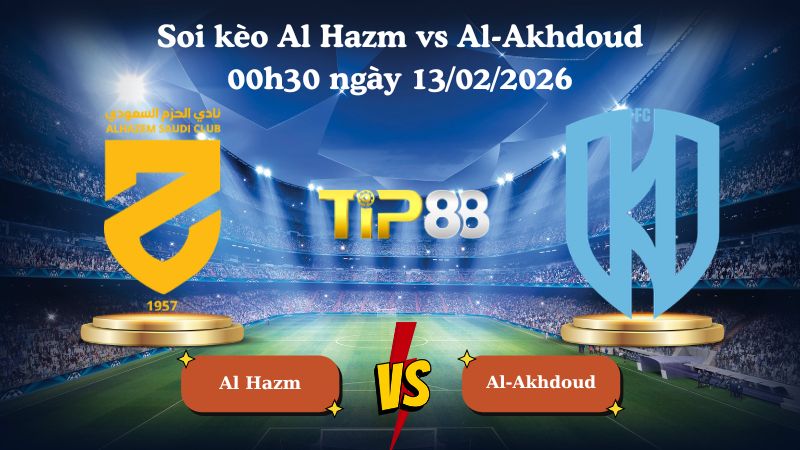 soi kèo Al Hazm vs Al-Akhdoud 00h30 ngày 13/02/2026