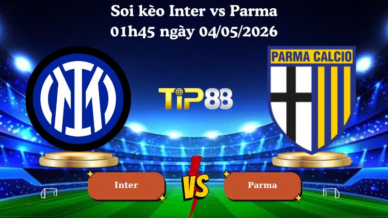 soi kèo Inter vs Parma 01h45 ngày 04/05/2026