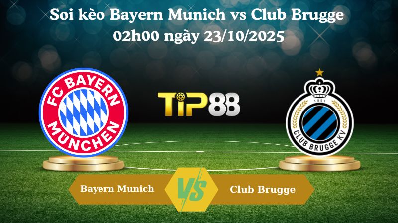 Soi kèo Bayern Munich vs Club Brugge 02h00 ngày 23/10/2025