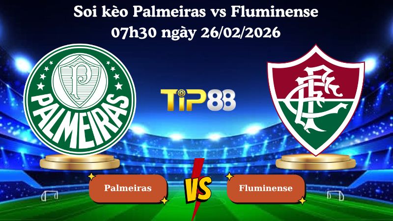 soi kèo Palmeiras vs Fluminense 07h30 ngày 26/02/2026