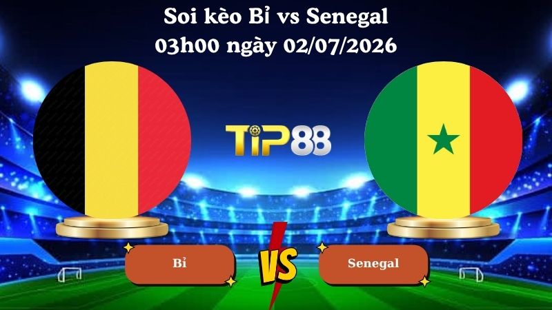 Nhận định soi kèo Bỉ vs Senegal 03h00 ngày 02/07/2026