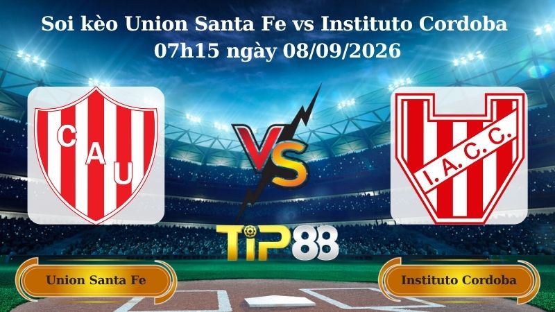Nhận định soi kèo Union Santa Fe vs Instituto Cordoba 07h15 ngày 08/09/2026