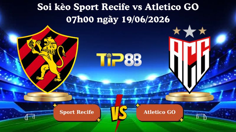 soi kèo Sport Recife vs Atletico GO 07h00 ngày 19/06/2026