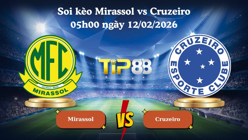 soi kèo Mirassol vs Cruzeiro 05h00 ngày 12/02/2026