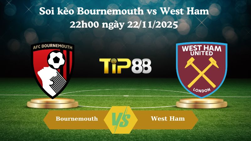 Soi kèo Bournemouth vs West Ham 22h00 ngày 22/11/2025