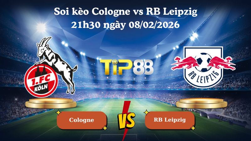 soi kèo Cologne vs RB Leipzig 21h30 ngày 08/02/2026