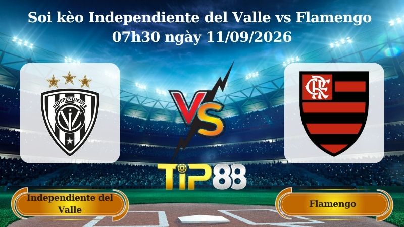 Nhận định soi kèo Independiente del Valle vs Flamengo 07h30 ngày 11/09/2026