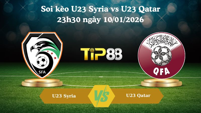 soi kèo U23 Syria vs U23 Qatar 23h30 ngày 10/01/2026